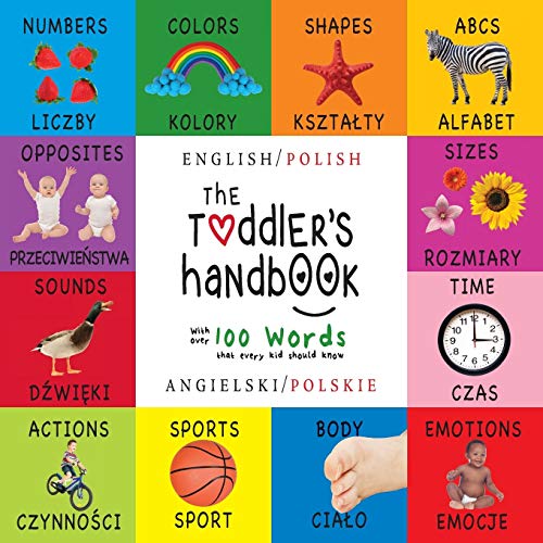 The Toddler's Handbook: Bilingual (English / Polish) (Angielski / Polskie) Numbers, Colors, Shapes, Sizes, ABC Animals, Opposites, and Sounds, with ... Early Readers: Children's Learning Books von Engage Books